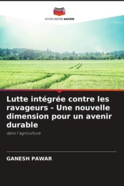 Lutte intégrée contre les ravageurs - Une nouvelle dimension pour un avenir durable