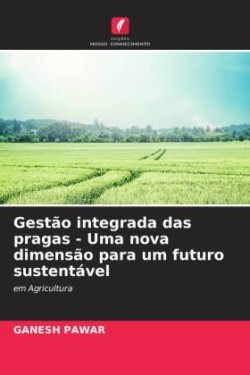 Gestão integrada das pragas - Uma nova dimensão para um futuro sustentável