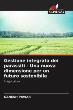 Gestione integrata dei parassiti - Una nuova dimensione per un futuro sostenibile