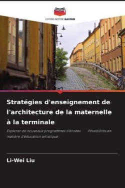 Stratégies d'enseignement de l'architecture de la maternelle à la terminale