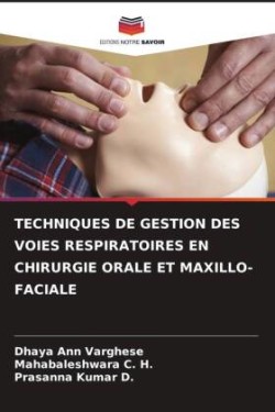 Techniques de Gestion Des Voies Respiratoires En Chirurgie Orale Et Maxillo-Faciale