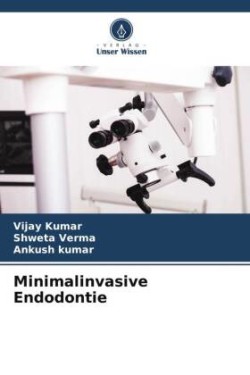 Minimalinvasive Endodontie