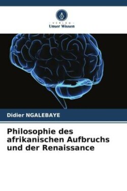 Philosophie des afrikanischen Aufbruchs und der Renaissance