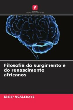 Filosofia do surgimento e do renascimento africanos