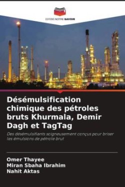 Désémulsification chimique des pétroles bruts Khurmala, Demir Dagh et TagTag