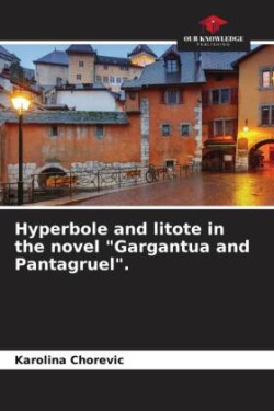 Hyperbole and litote in the novel "Gargantua and Pantagruel".