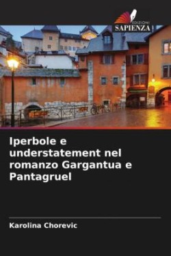 Iperbole e understatement nel romanzo Gargantua e Pantagruel
