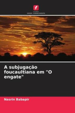 subjugação foucaultiana em "O engate"