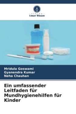 umfassender Leitfaden für Mundhygienehilfen für Kinder