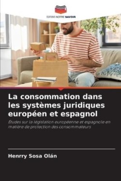 consommation dans les systèmes juridiques européen et espagnol