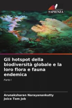 Gli hotspot della biodiversità globale e la loro flora e fauna endemica