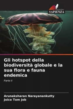 Gli hotspot della biodiversità globale e la sua flora e fauna endemica