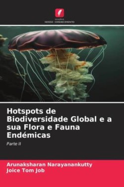 Hotspots de Biodiversidade Global e a sua Flora e Fauna Endémicas