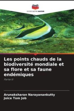 Les points chauds de la biodiversité mondiale et sa flore et sa faune endémiques