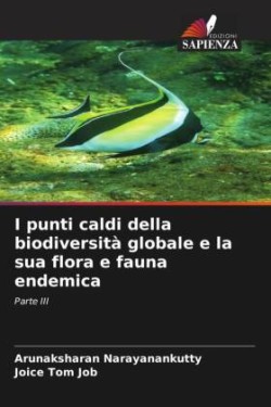 I punti caldi della biodiversità globale e la sua flora e fauna endemica