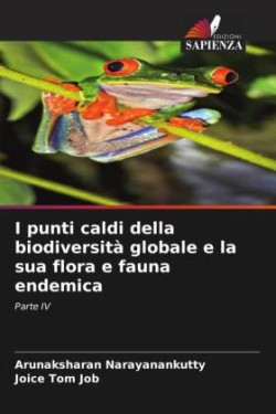 I punti caldi della biodiversità globale e la sua flora e fauna endemica