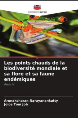 Les points chauds de la biodiversité mondiale et sa flore et sa faune endémiques