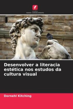 Desenvolver a literacia estética nos estudos da cultura visual