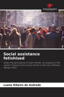 Social assistance fetishised