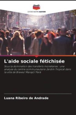 L'aide sociale fétichisée