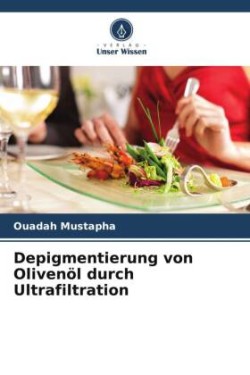 Depigmentierung von Olivenöl durch Ultrafiltration