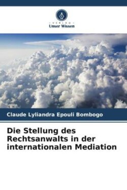 Stellung des Rechtsanwalts in der internationalen Mediation