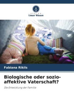 Biologische oder sozio-affektive Vaterschaft?