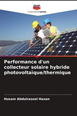 Performance d'un collecteur solaire hybride photovoltaïque/thermique