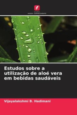 Estudos sobre a utilização de aloé vera em bebidas saudáveis