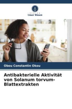 Antibakterielle Aktivität von Solanum torvum-Blattextrakten