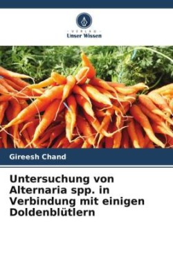 Untersuchung von Alternaria spp. in Verbindung mit einigen Doldenblütlern