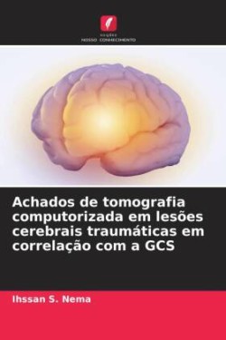 Achados de tomografia computorizada em lesões cerebrais traumáticas em correlação com a GCS