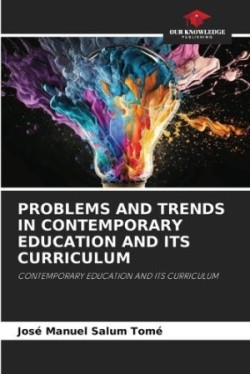Problems and Trends in Contemporary Education and Its Curriculum