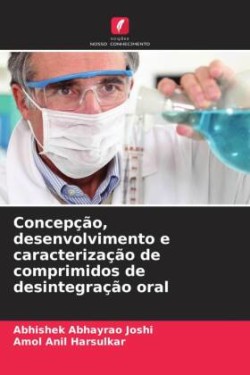 Concepção, desenvolvimento e caracterização de comprimidos de desintegração oral