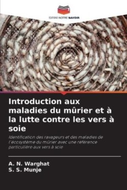 Introduction aux maladies du mûrier et à la lutte contre les vers à soie