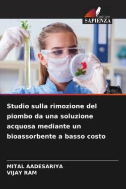 Studio sulla rimozione del piombo da una soluzione acquosa mediante un bioassorbente a basso costo