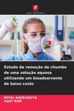 Estudo da remoção de chumbo de uma solução aquosa utilizando um bioadsorvente de baixo custo