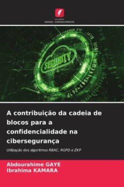 contribuição da cadeia de blocos para a confidencialidade na cibersegurança