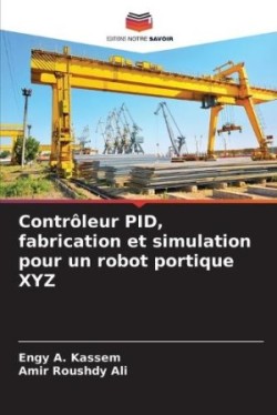 Contrôleur PID, fabrication et simulation pour un robot portique XYZ