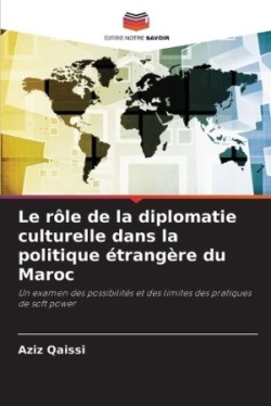 rôle de la diplomatie culturelle dans la politique étrangère du Maroc