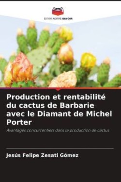 Production et rentabilité du cactus de Barbarie avec le Diamant de Michel Porter