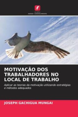 Motivação DOS Trabalhadores No Local de Trabalho