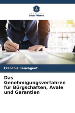 Genehmigungsverfahren für Bürgschaften, Avale und Garantien