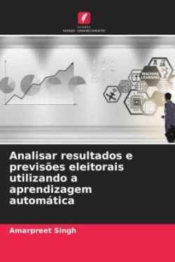 Analisar resultados e previsões eleitorais utilizando a aprendizagem automática