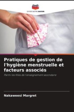 Pratiques de gestion de l'hygiène menstruelle et facteurs associés