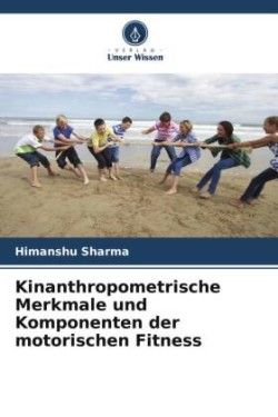 Kinanthropometrische Merkmale und Komponenten der motorischen Fitness