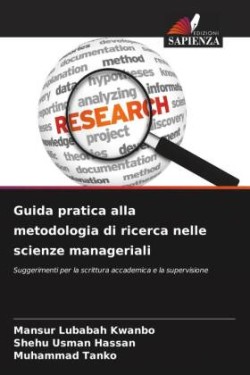 Guida pratica alla metodologia di ricerca nelle scienze manageriali