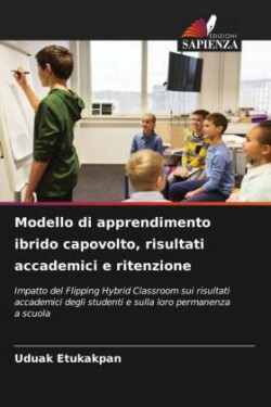 Modello di apprendimento ibrido capovolto, risultati accademici e ritenzione