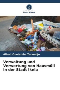 Verwaltung und Verwertung von Hausmüll in der Stadt Ikela