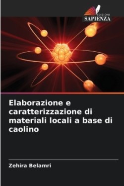 Elaborazione e caratterizzazione di materiali locali a base di caolino